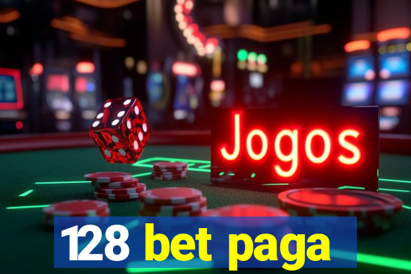 128 bet paga